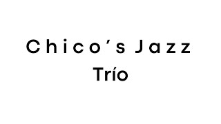 Chicos Jazz Trio [upl. by Lasala]