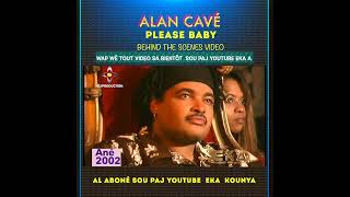 Alan Cavé  Please BabyBehind the scenes video Ané 2001 [upl. by Dahraf]