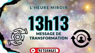 L’heure miroir 13h13 un puissant message de transformation et de renouveau [upl. by Tjaden]