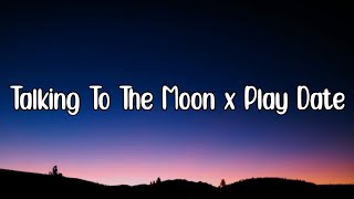 Talking To The Moon x Play Date Tiktok Mashup Lyrics TikTok Remix [upl. by Marcia425]