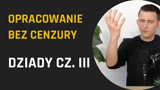 DZIADY CZ III czyli wielkie ego i WIELKA IMPROWIZACJA  Dziady cz III  opracowanie  LBC [upl. by Atilal]