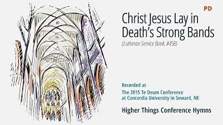 Christ Jesus Lay in Deaths Strong Bands  LSB 458 Te Deum Conference  2015 NE [upl. by Ervine]