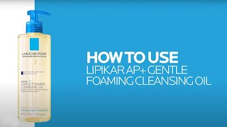 How to use Lipikar AP Gentle Foaming Cleansing Oil [upl. by Carol]