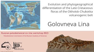 Golovneva Lina – Evolution and phytogeographical differentiation of the Late Cretaceous floras [upl. by Lamprey409]