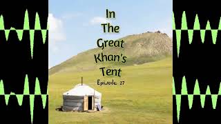 In The Great Khans Tent Episode 27 The Arabian Nights Part 25 [upl. by Nyberg]