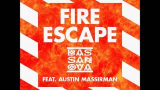 Bassanova  Fire Escape Featuring Austin Massirman [upl. by Yrogerg]