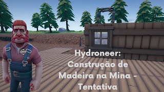 Hydroneer Construindo na Mina [upl. by Wilhelm]