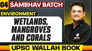 Wetlands  Mangroves And Corals Full Chapter  Environment  Chapter 4  UPSC Preparation [upl. by Jacklyn]