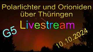 LIVESTREAM Polarlichter und Orioniden über Thüringen 10102024 Ihr seid eingeladen im Livestream [upl. by Candless]