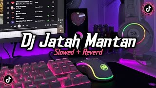 Dj Jatah Mantan Slowed  Reverd 🎧 [upl. by Nnaillek]