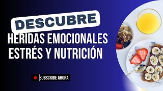 Descubre Cómo influyen las heridas emocionales en el estrés y la nutrición [upl. by Ezmeralda]