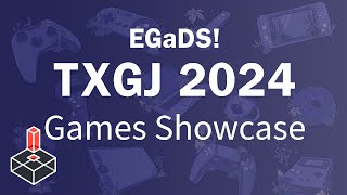 EGaDS TXGJ 2024 VIRTUAL GAMES SHOWCASE [upl. by Nesnej]