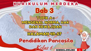 PPKn Kelas 6 Bab 3 Topik A  Mengenal Norma Hak dan Kewajiban  Halaman 4957 Kurikulum Merdeka [upl. by Gilder984]