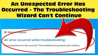 Fix quotAn Unexpected Error Has Occurred The Troubleshooting Wizard Cant Continuequot In Windows 2024 [upl. by Fauman]