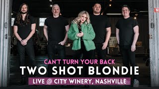 Two Shot Blondie  Live  City Winery Nashville  Cant Turn Your Back [upl. by Leimad]