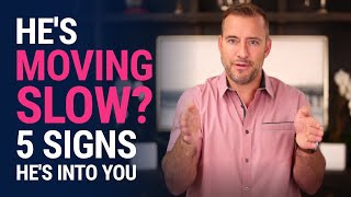 Hes Moving Slow 5 Signs Hes into You  Dating Advice for Women by Mat Boggs [upl. by Marra965]