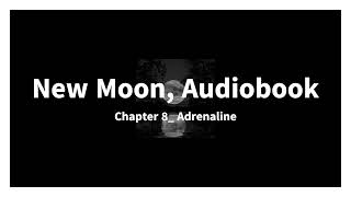 New Moon Audiobook Chapter 8 Adrenaline [upl. by Etnauj810]