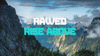 Rawed  Rise Above [upl. by Suirtimed]