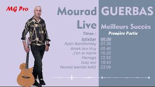 Mourad GUERBAS  Live Meilleurs Succès Partie 1 [upl. by Sheryle724]