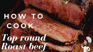 HOW TO COOK A TOP ROUND ROAST BEEF  easy roast beef recipe [upl. by Meehyr834]