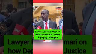 Lawyer Danstan Omari on how Deputy Chief Justice is playing Gachagua rigathigachagua ruto raila [upl. by Ariaet]