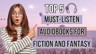 Top 5 MustListen Audiobooks for Fiction and Fantasy [upl. by Sosthena916]