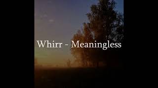 Whirr  Meaningless slowed  reverb [upl. by Peednama]