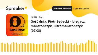 Gość dnia Piotr Sędecki – biegacz maratończyk ultramaratończyk 0708 [upl. by Nodnarg]