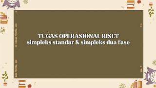 Tugas operasional riset metode simpleks standar dan dua fase [upl. by Airednaxela589]