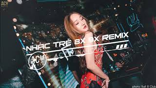 Nhạc Trẻ Remix 8x 9x Đầu Đời Gây Nghiện Hiện Nay  LK Nhạc Trẻ Remix 8x 9x Hay Bất Hủ [upl. by Enoid373]