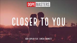 Dan Caplen feat Sinead Harnett  Closer To You Audio [upl. by Jonati684]