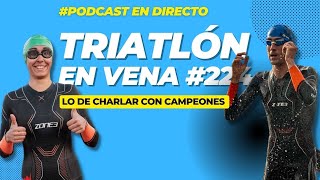 Triatlón En Vena 224 Lo de charlar con CAMPEONES [upl. by Htebesile]