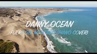 Danny Ocean  Fuera del Mercado Piano Cover ðŸŽ¹ðŸ’™ [upl. by Nawuj]