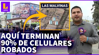 Aquí terminan los celulares robados en Lima Conoce cómo operan en Las Malvinas [upl. by Arias]