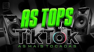 AS TOPS DO TIKTOK 2024  SELEÇÃO MUSICAS DO TIKTOK 2024  AS MELHORES MAIS TOCADAS DO TIKTOK BRASIL [upl. by Assecnirp875]