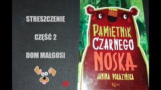 Pamiętnik Czarnego Noska  Streszczenie część 2 Dom Małgosi [upl. by Assel]