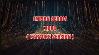 Impian Seroja  XPDC Karaoke version [upl. by Adest]