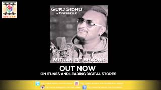 MITRAN DE SHAONK  FULL AUDIO SONG  GURJ SIDHU FT TIGERSTYLE [upl. by Nivra]