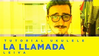 La Llamada  Leiva  Ukulele Tutorial [upl. by Materse222]