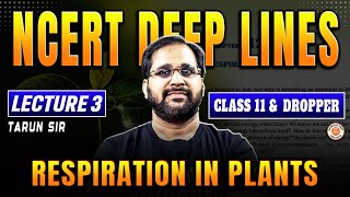 RESPIRATION IN PLANTS CLASS 11  NCERT DEEP LINES  COMPLETE NCERT FOR NEET 2025  BY TARUN SIR 3 [upl. by Chelsea625]