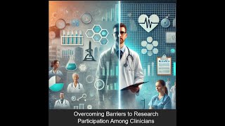 Overcoming Barriers to research Participation Among Clinicians [upl. by Orme]