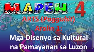 MAPE 4 ARTS ARALIN 1 MGA DISENYO SA KULTURAL NA PAMAYANAN SA LUZON [upl. by Esertak]