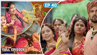 Yashomati Maiyya Ke Nandlal  EP  40  Nand and Yadhodha Battle  Full Episode [upl. by Elamef]