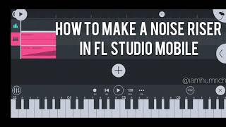 How to make a riser in FL Studio Mobile Start to Finish [upl. by Ludewig]