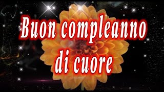 Frasi per auguri di buon compleannoFrasi di cuore🌹🌹🌹Tantissimi auguri di buon compleanno [upl. by Bakerman]