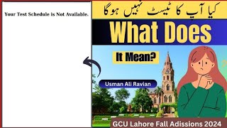 Your test schedule not found what does it mean  GCU Lahore Admissions fall 2024 [upl. by Laro]