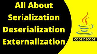 Serialization Deserialization amp Externalization  Java Interview Questions and Answer  Code Decode [upl. by Yenduhc751]