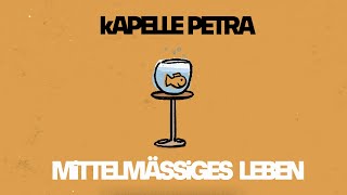 kAPELLE PETRA  Mittelmässiges Leben [upl. by Akemeuwkuhc]