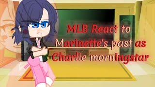 MLB React to Marinette’s past as Charlie Morningstar ✨👋MLB Gacha club [upl. by Adidnere]