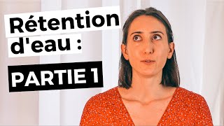 Comment savoir si on fait de la rétention deau et quelles sont les causes  PARTIE 1 [upl. by Kattie982]